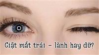 Nháy Mắt Trái Nữ Là Điềm Gì? Nháy Mắt Trái Nữ Theo Giờ Cụ Thể